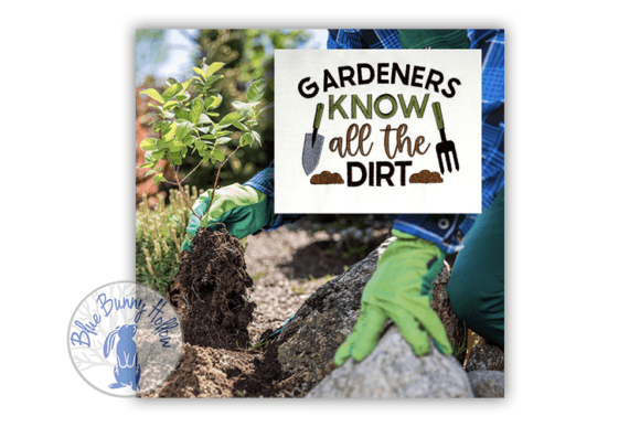 Gardeners Know All the Dirt